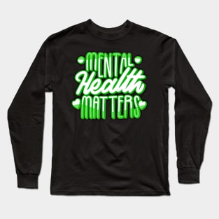 Mental health matters Long Sleeve T-Shirt